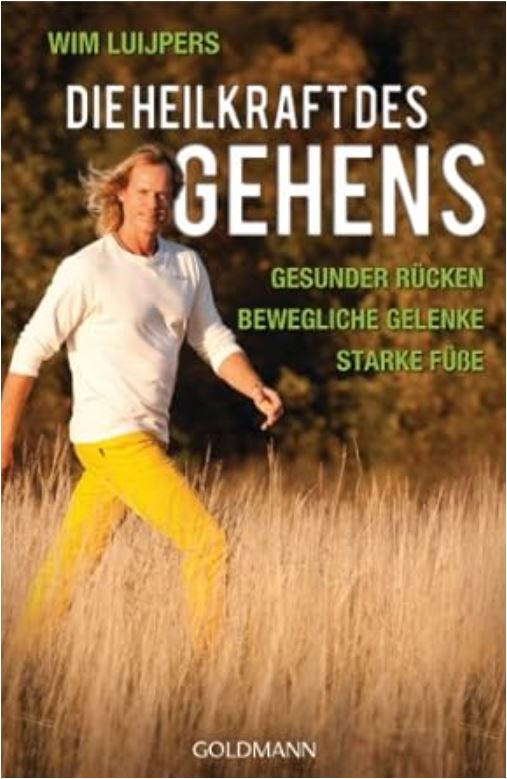 Die Heilkraft des Gehens: Gesunder Rücken - Bewegliche Gelenke - Starke Füße_Buch Broschiert – 29. April 2014 von Wim Luijpers